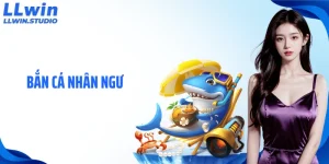 Bắn Cá Nhân Ngư: Siêu Phẩm Giải Trí Đại Dương Tại LLWIN Thú Vị