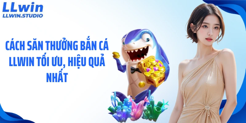 Cách săn thưởng bắn cá 789Win tối ưu, hiệu quả nhất