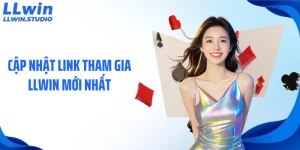 Cập Nhật Link Tham Gia LLWIN Mới Nhất Cho Người Chơi Cá Cược