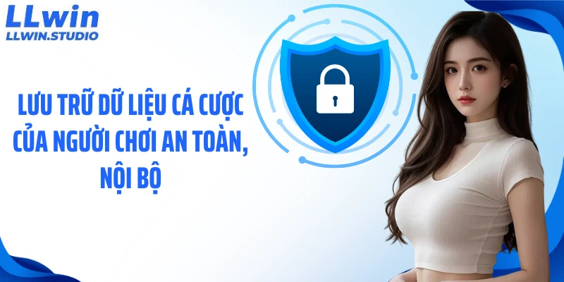 Lưu trữ dữ liệu cá cược của người chơi an toàn, nội bộ