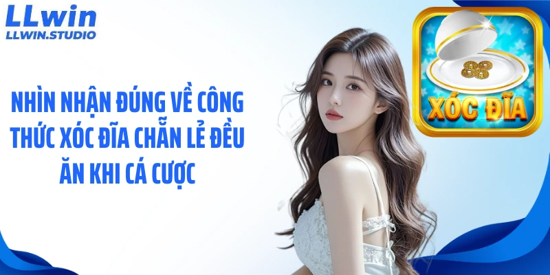 Nhìn nhận đúng về công thức xóc đĩa chẵn lẻ đều ăn khi cá cược