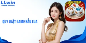Quy Luật Game Bầu Cua Và Lưu Ý Cần Nhớ Khi Cá Cược Tại LLWIN