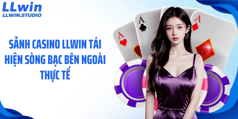 Sảnh casino 789Win tái hiện sòng bạc bên ngoài thực tế