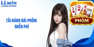 Tải Đánh Bài Phỏm Miễn Phí Trên Điện Thoại Tiện Lợi Cùng LLWIN