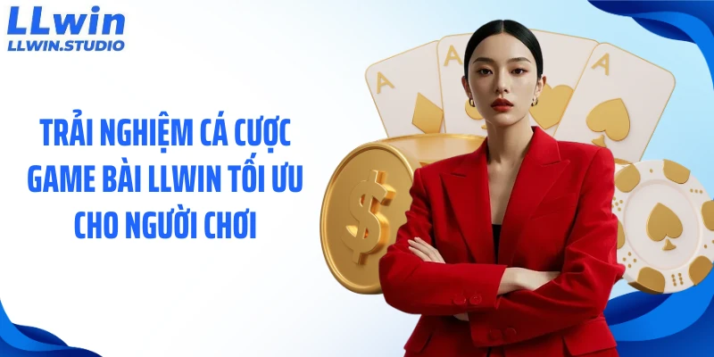 Trải nghiệm cá cược game bài LLWIN tối ưu cho người chơi