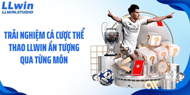 Trải nghiệm cá cược thể thao LLWIN ấn tượng qua từng môn