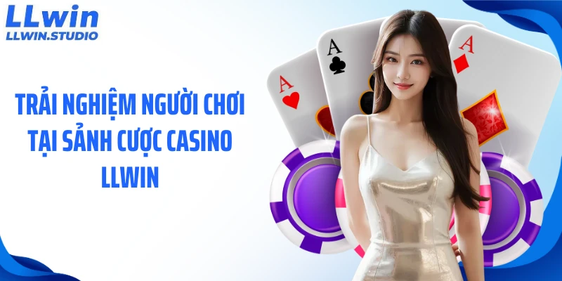 Trải nghiệm người chơi tại sảnh cược casino 789Win