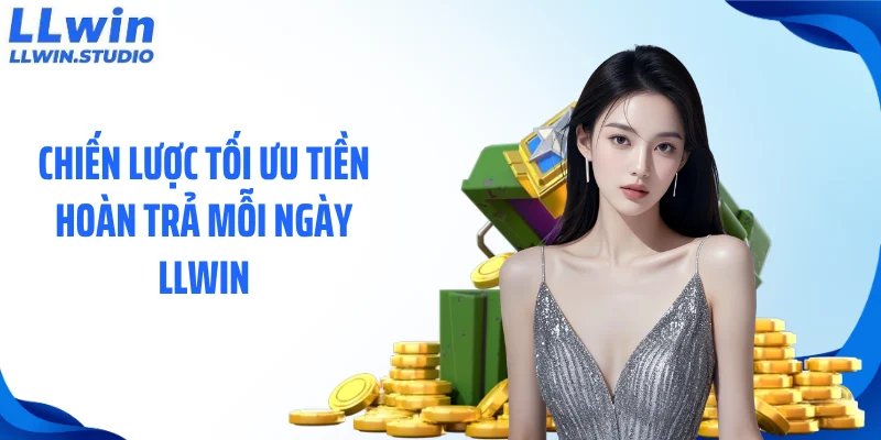 chien-luoc-toi-uu-tien-hoan-tra-moi-ngay-llwin