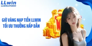 Giờ Vàng Nạp Tiền LLWIN