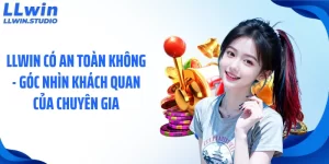 LLWIN Có An Toàn Không